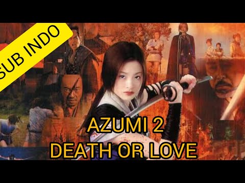 [SUB INDO] FILM SAMURAI SUB INDO || AZUMI 2 2005 SUB INDO