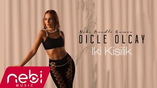 Dicle Olcay - İki kişilik ( Nebi Asadli Remix ) Resimi