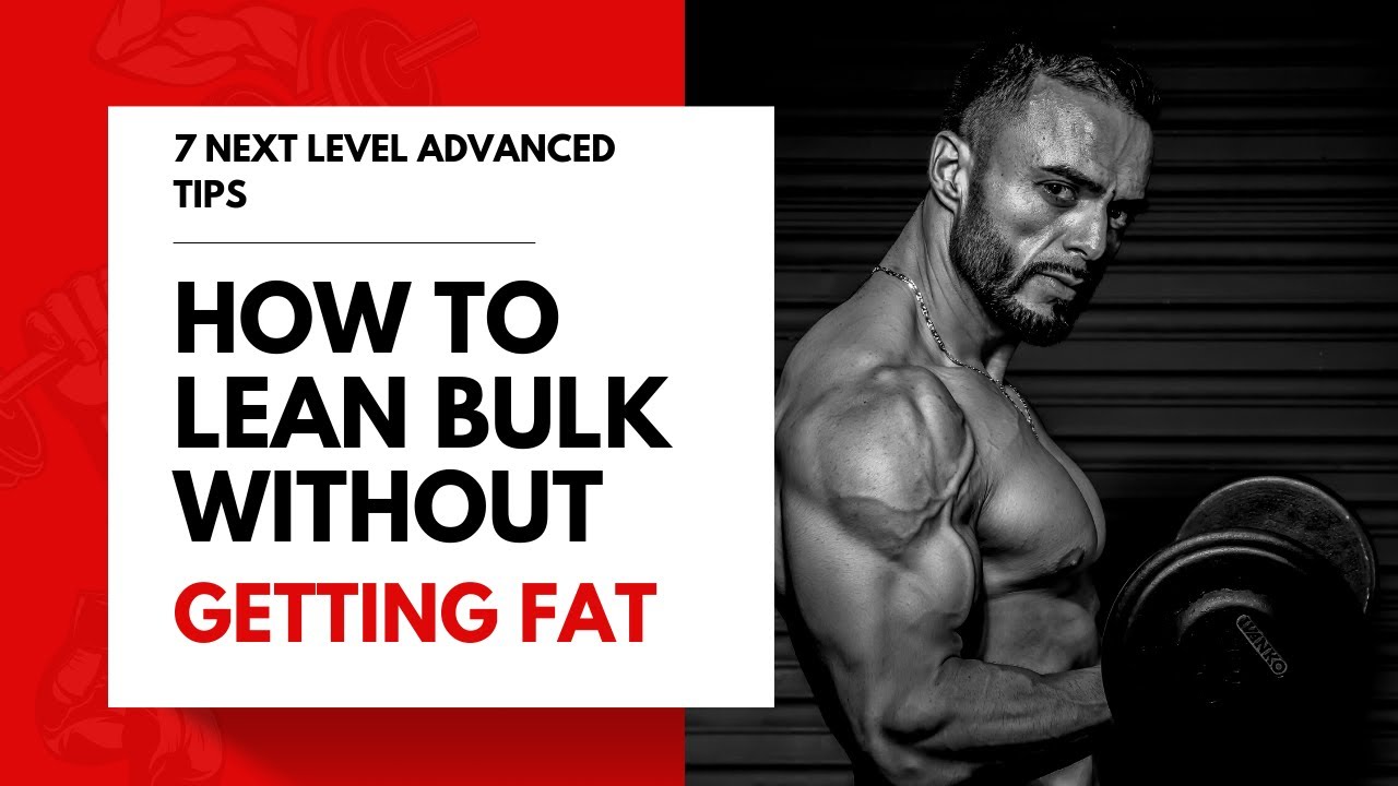 How to Lean Bulk Without Getting Fat | 7 Advanced Next Level Tips - YouTube