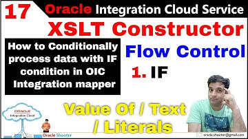 OIC 17: How to use XSLT Constructor Flow Control by using IF & ELSIF and many other functions in OIC