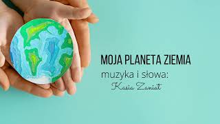 Video thumbnail of "Moja Planeta Ziemia | Nowa piosenka na Dzień Ziemi"