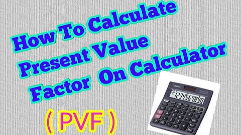 How To Calculate Present Value Factor (PVF ) on Calculator