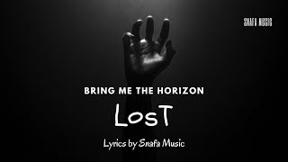 Bring Me The Horizon - LosT (Lyrics) by Snafa Music