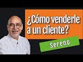 ¿Cómo venderle a un cliente SERENO? | por Julio Gutiérrez