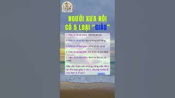 Người xưa nói có 5 loại giàu #cổnhândạy #cuocsong #baihoccuocsong