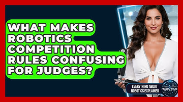 What Makes Robotics Competition Rules Confusing For Judges? - Everything About Robotics Explained
