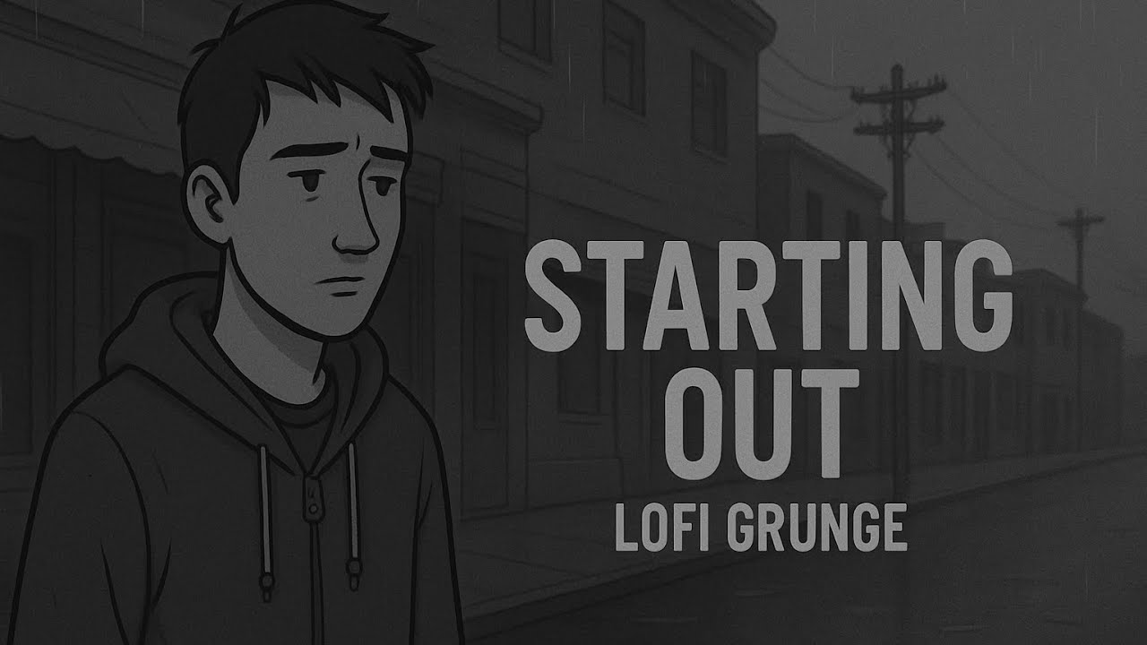 Starting Out [Lofi Grunge] 🖤