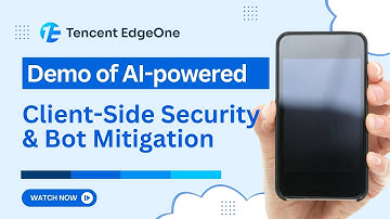 Demo of AI-powered Client-Side Security & Bot Mitigation | Tencent EdgeOne