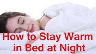 How to Get Warm in Bed at Night