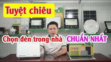 Cách chọn đèn năng lượng mặt trời trời lắp trong nhà mà không phải ai cũng biết