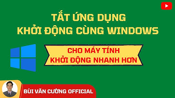 Cách Tắt Ứng Dụng Khởi Động Cùng Windows Cho Máy Tính Khởi Động Nhanh Hơn