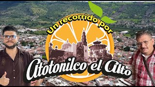 Atotonilco el Alto, Jalisco | Un recorrido por este bello lugar