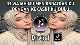 DJ WAJAH MU MENGINGATKAN KU DENGAN KEKASIH KU DULU