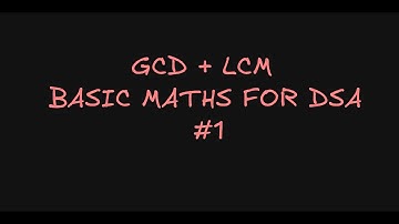 GCD + LCM || Euclidean Theorem || Maths + Number Theory for DSA || DSA with Python || #1