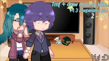 Tmf + drew react to jake.. | cringe | jailey | my friends:@Error-404-f1h @kaileyafton  ^^