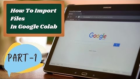 How To Import Files In Google Colab