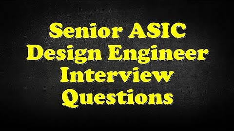Senior ASIC Design Engineer Interview Questions
