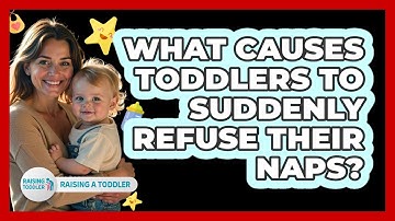 What Causes Toddlers To Suddenly Refuse Their Naps? - Raising A Toddler