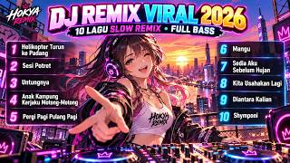 DJ REMIX VIRAL 2026 - 10 Lagu Slow Remix Full Bass Terpopuler | Helikopter, Sesi Potret, Mangu