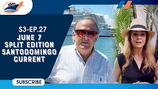 June 7 Split Edition Santodomingocurrent S3-Ep. 27 Our Take On Cruise