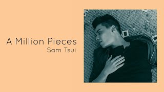 A Million Pieces (Sam Tsui) - Lyrics