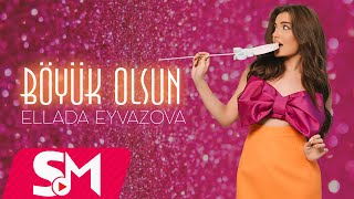 Ellada Eyvazova - Böyük Olsun 2024 ( Music 4K) Resimi