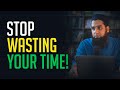 Stop wasting your time by arsalan ahmed