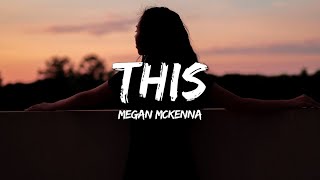 Megan McKenna - This (Lyrics)