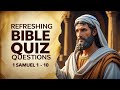 20 REFRESHING BIBLE QUIZ QUESTIONS: 1ST SAMUEL 1 - 10