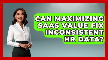 Can Maximizing SaaS Value Fix Inconsistent HR Data? - Legal And HR SaaS Stack