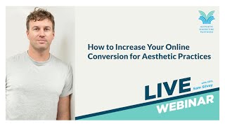 How to Increase Online Conversions for Aesthetic Practices - Featuring Sam Silvey