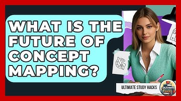 What Is The Future Of Concept Mapping? - Ultimate Study Hacks