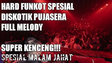HARD FUNKOT SPESIAL DISKOTIK PUJASERA SPESIAL MELODY FULL BASS