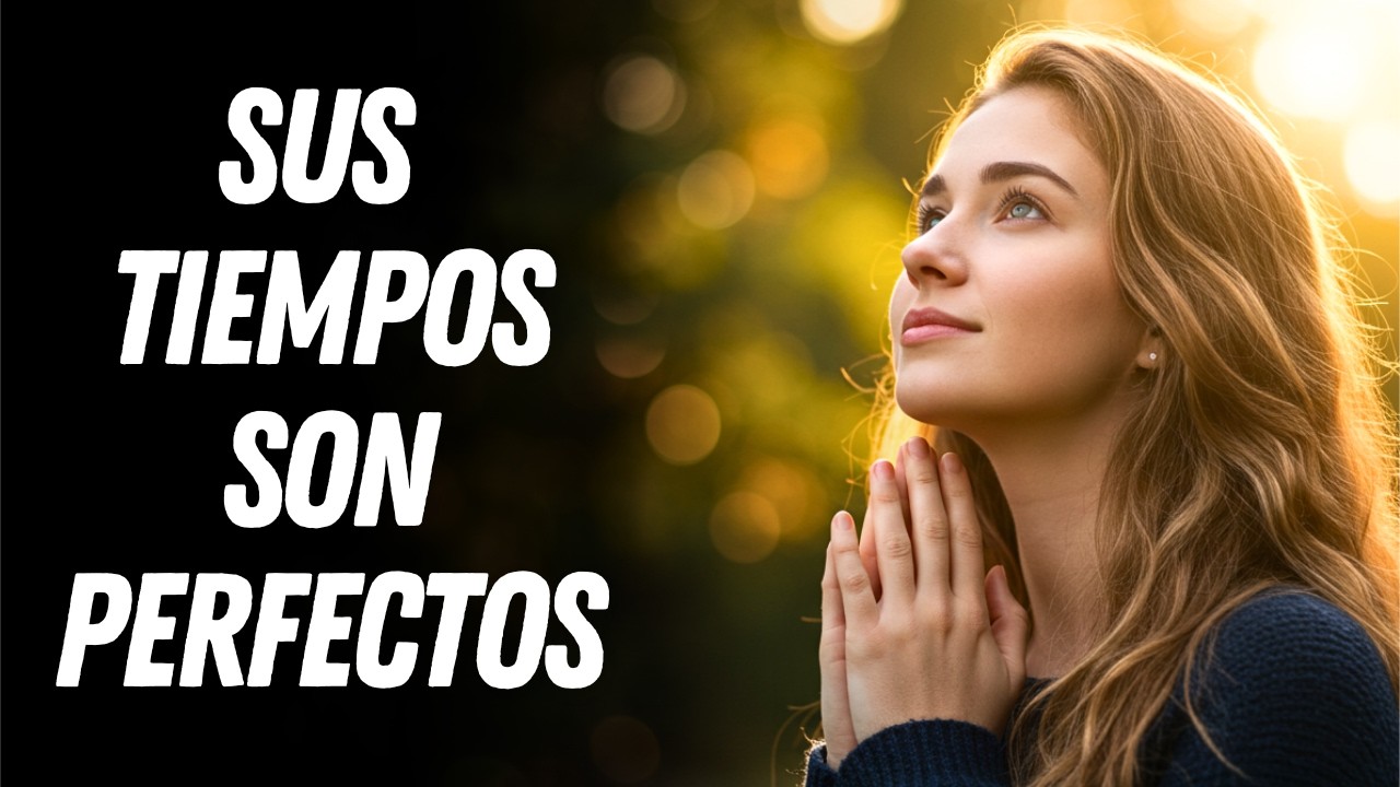 Dios NUNCA Se Retrasa, Sus Tiempos Son Perfectos | Reflexión Cristiana