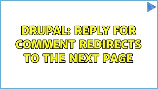 Drupal: Reply for comment redirects to the next page