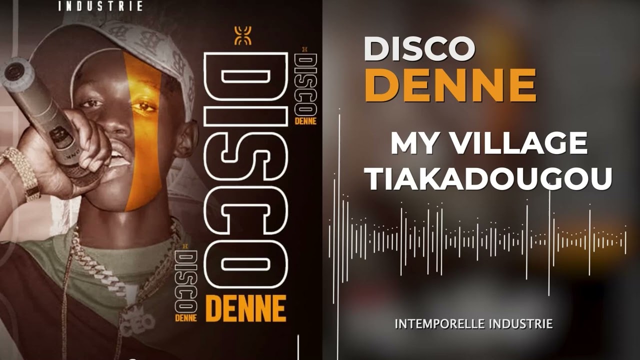 DISCO DENNE ( MY VILLAGE TIAKADOUGOU) Prod By ARCAM