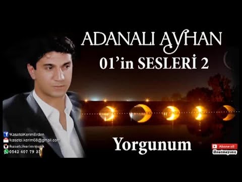 ADANALI AYHAN - YORGUNUM 2019