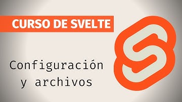 Tutorial Svelte en español - 02.Configuracion y archivos