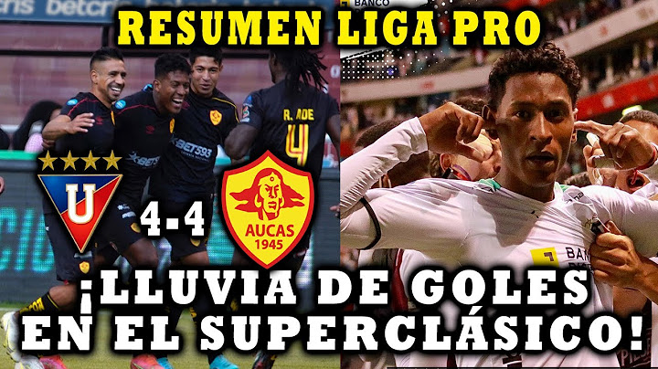 RESUMEN! LIGA DE QUITO VS SD AUCAS (4-4) FECHA 5 LIGA PRO ECUADOR 2022 LDU SUPERCLÁSICO CON GOLES