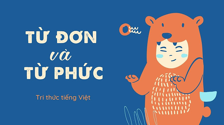 Từ chỉ gồm một tiếng là từ gì