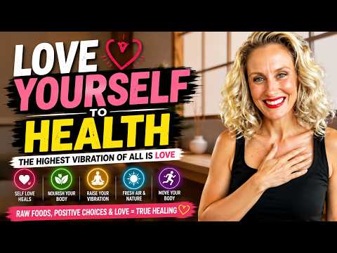 LOVE YOURSELF BACK TO HEALTH | THE MOST POWERFUL HEALING PRACTICE