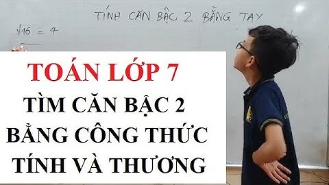 Toán lớp 7 - Tìm căn bậc 2 bằng công thức Tích và Thương các căn bậc 2