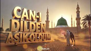 CAN-I DİLDEN AŞIK OLDUM MUHAMMED'E / İLAHİ AI