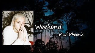 Mavi Phoenix - Weekend Lyrics