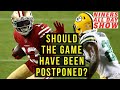 49ers vs Packers Should have it been Postponed?