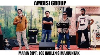 Ambisi Group - Maria Cipt : Joe Harlen Simanjuntak
