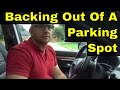 Backing Out Of A Parking Spot-Driving Lesson