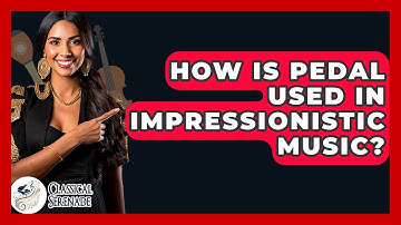How Is Pedal Used In Impressionistic Music? - Classical Serenade