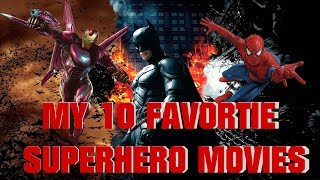 Top 10 Favorite Superhero Movies of ALL-TIME