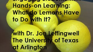 Engaging Students with Hands-on Learning: What do Lemons Have to Do with It?